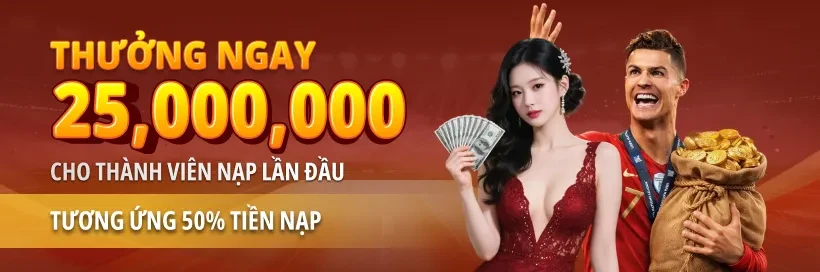 11BET Thưởng 25 Triệu VND - 50% Giá Trị Nạp Lần Đầu