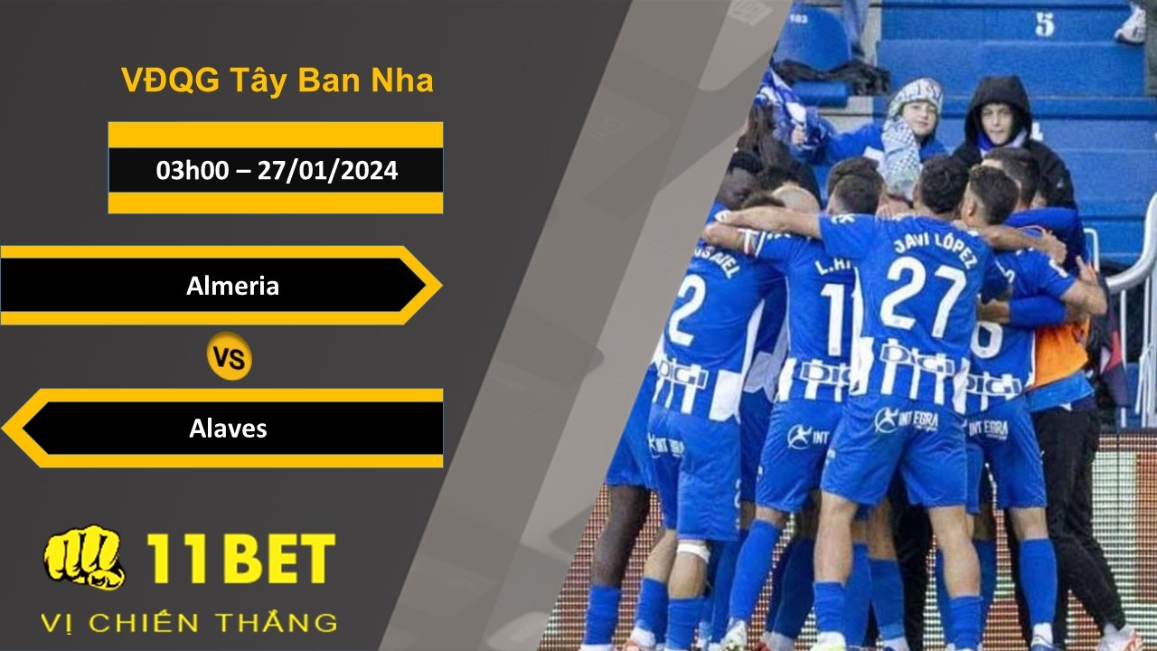 11BET Soi kèo Almeria vs Alaves, 03h00, 27/01/2024