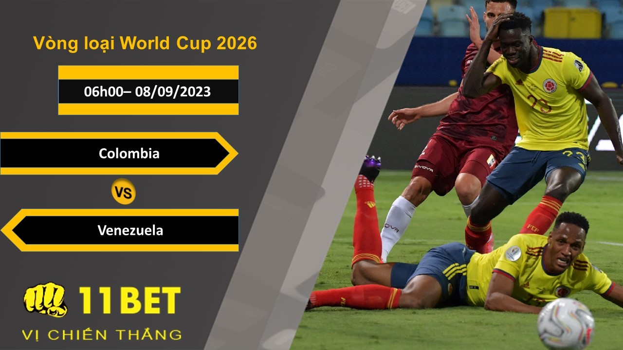 11BET Soi kèo  Colombia vs Venezuela, 06h00, 08/09/2023