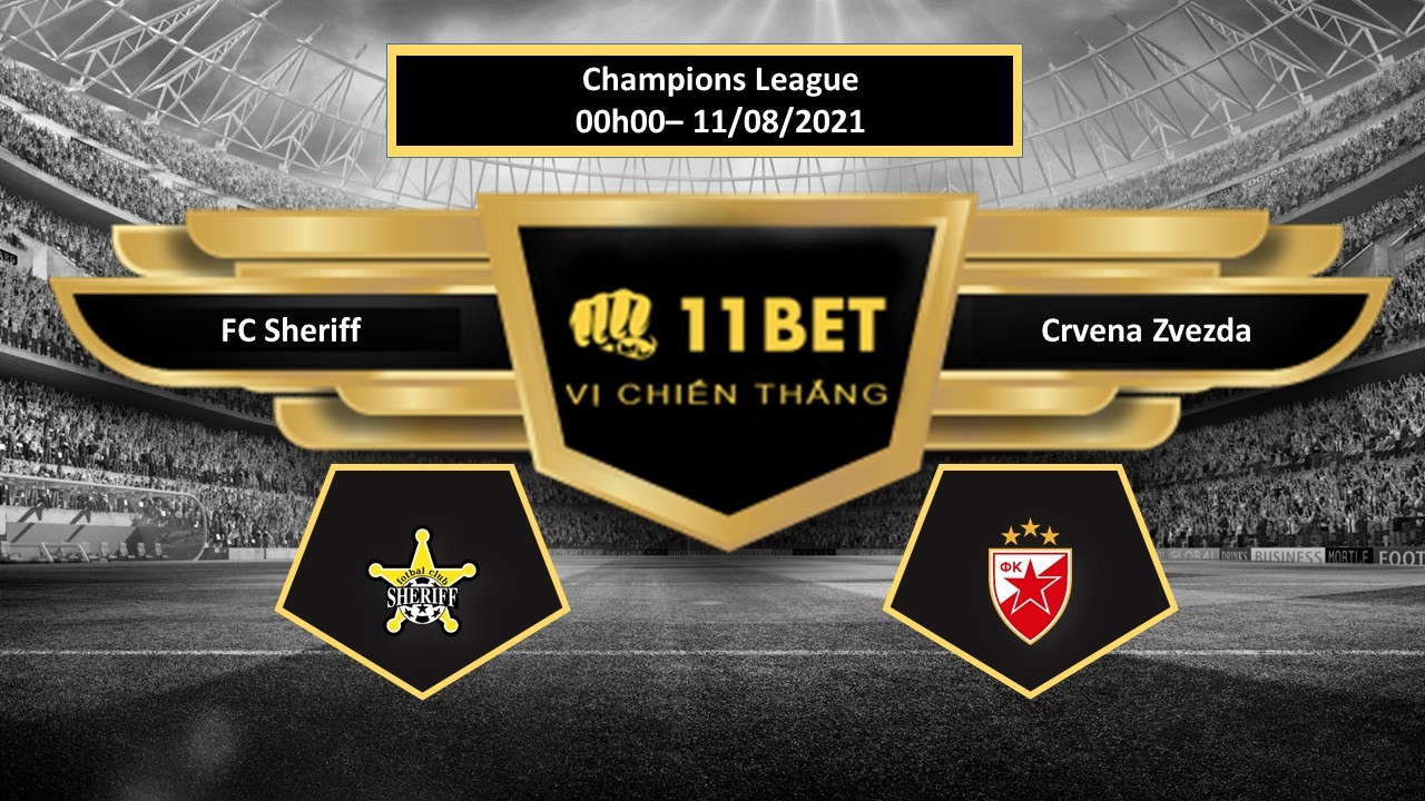 11BET Tip bóng đá FC Sheriff vs Crvena Zvezda , hôm nay 11/08/2021