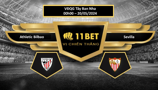 11BET Tip bóng đá  Athletic Bilbao vs Sevilla, hôm nay 20/05/2024