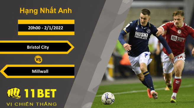 11BET Soi kèo Bristol City vs Millwall, 20h00, 2/1/2022