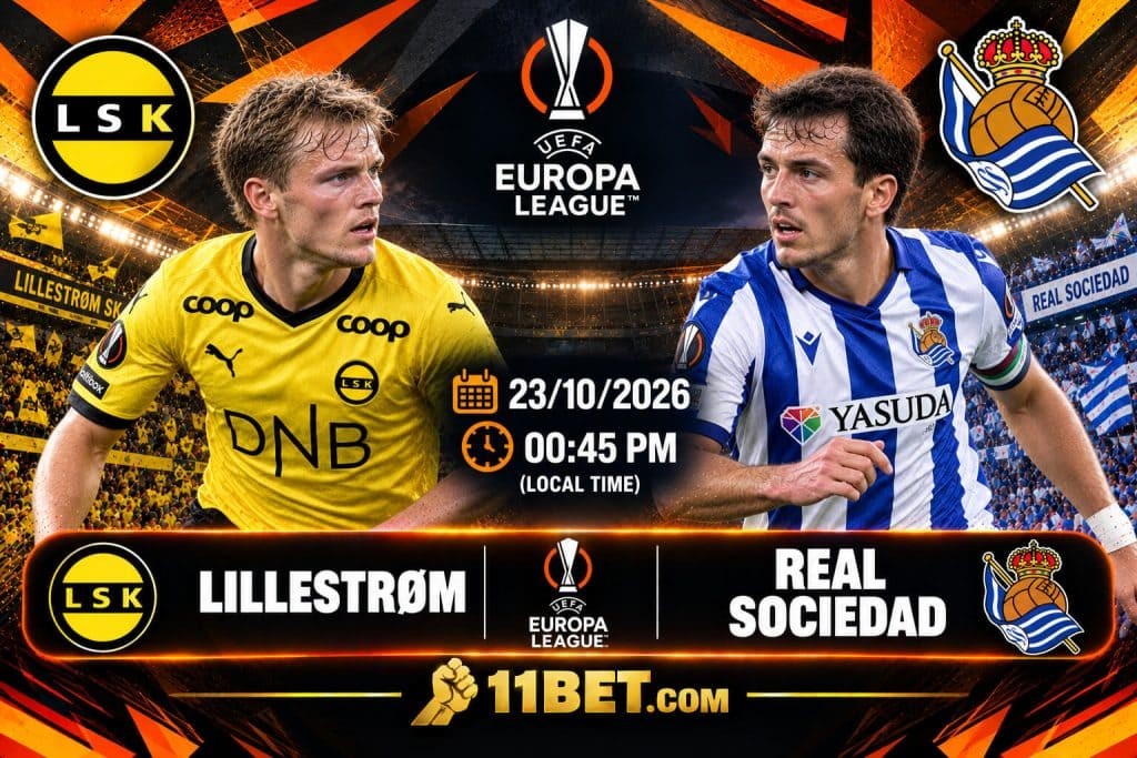 11BET Nhận định bóng đá Lillestrom vs Real Sociedad diễn ra vào lúc 02h00 ngày 23/10/2026