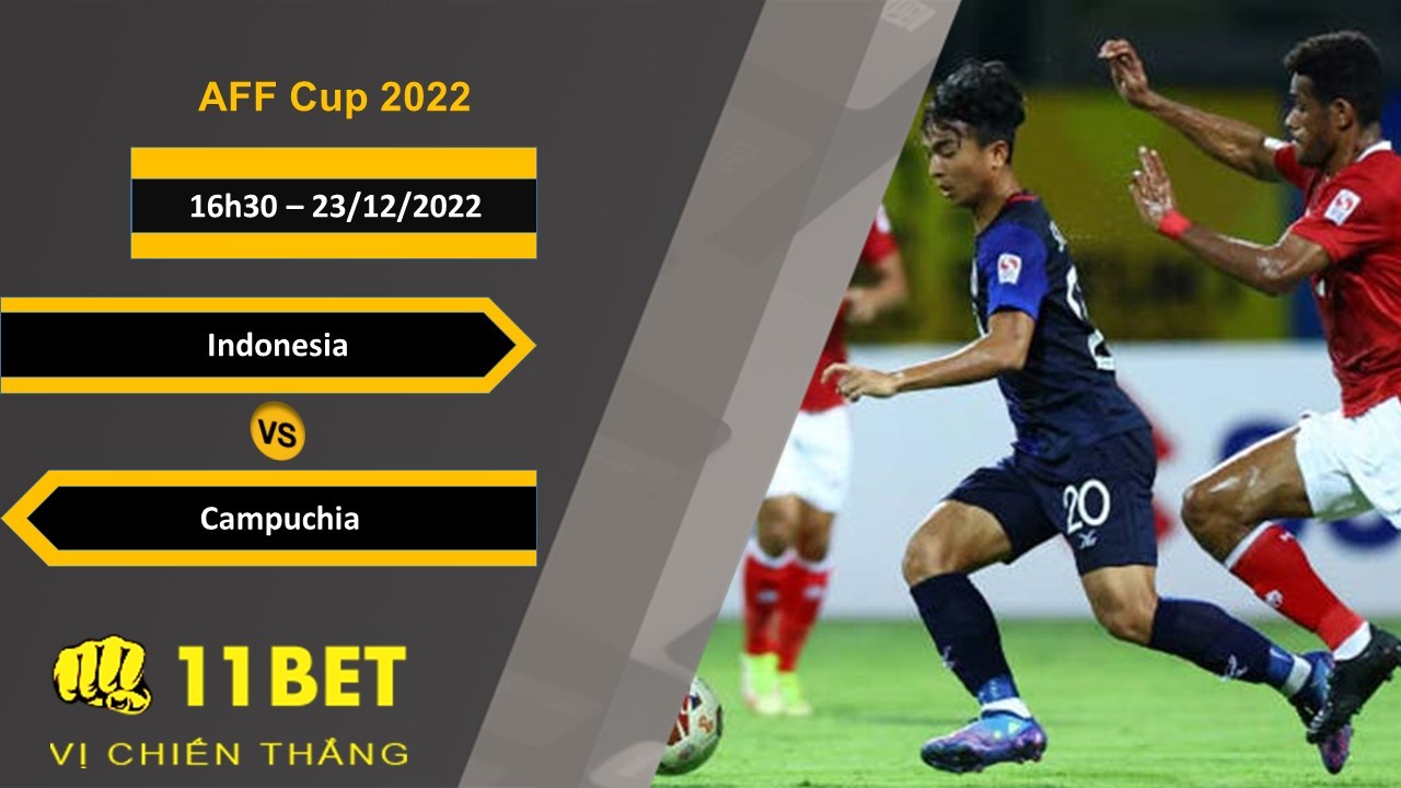 11BET Soi kèo Indonesia vs Campuchia, 16h30, 23/12/2022