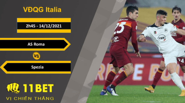 11BET Soi kèo AS Roma vs Spezia, 2h45, 14/12/2021