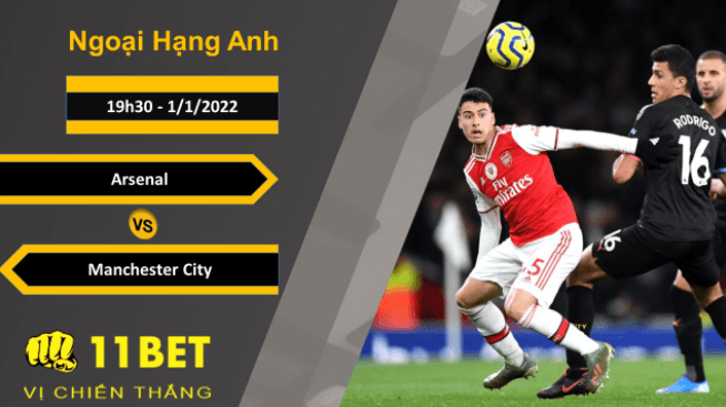 11BET Soi kèo Arsenal vs Manchester City, 19h30, 1/1/2022