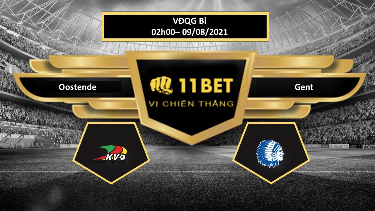11BET Tip bóng đá Oostende vs Gent , hôm nay 09/08/2021