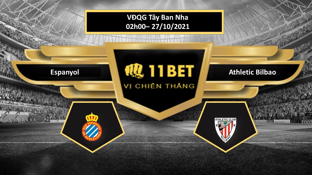 11BET Tip bóng đá Espanyol vs Athletic Bilbao   , hôm nay 27/10/2021