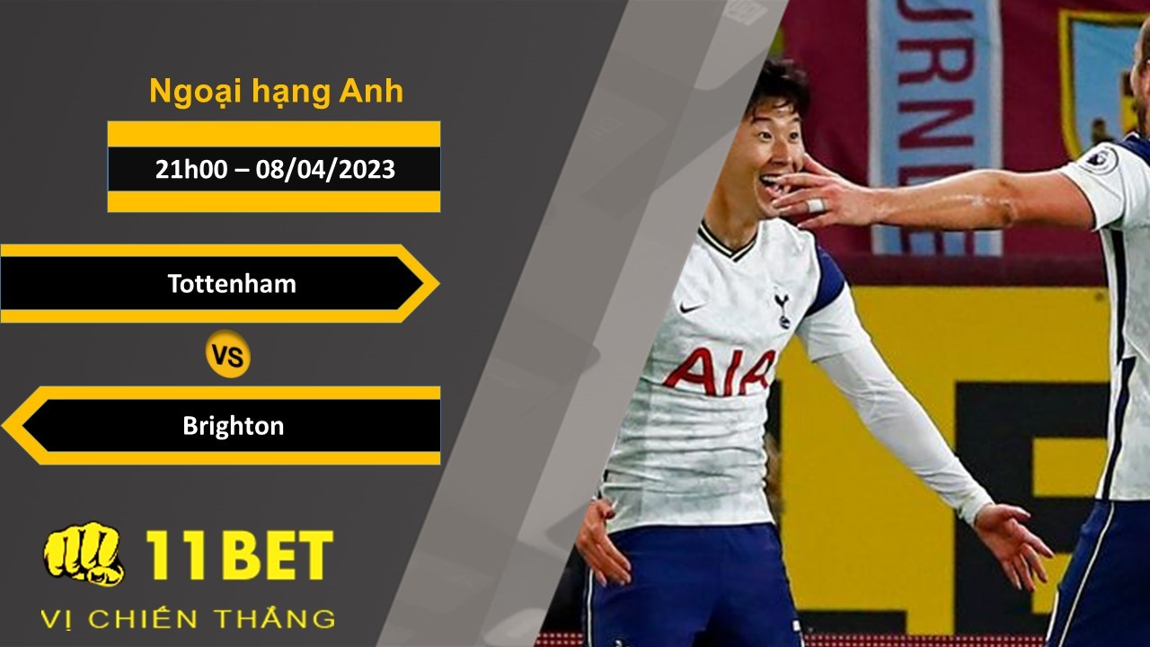 11BET Soi kèo Tottenham vs Brighton, 21h00, 08/04/2023