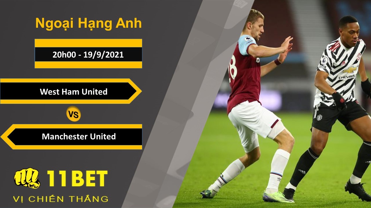11BET Soi kèo West Ham United vs Manchester United, 20h00, 19/9/2021
