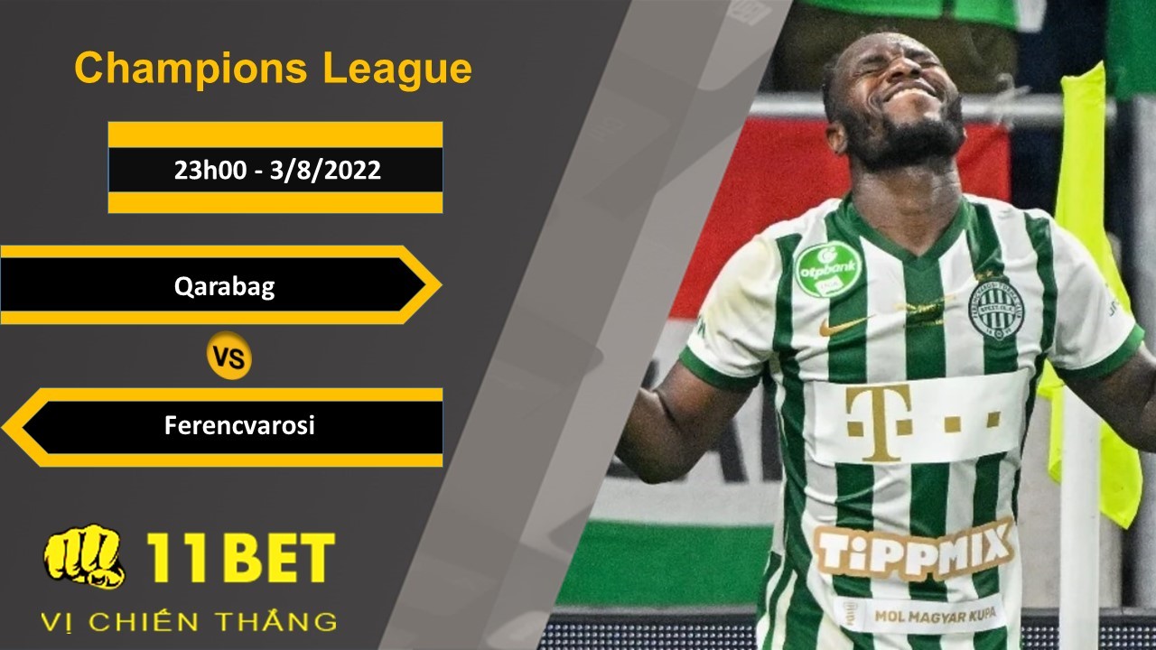 11BET Soi kèo Qarabag vs Ferencvarosi, 23h00, 3/8/2022