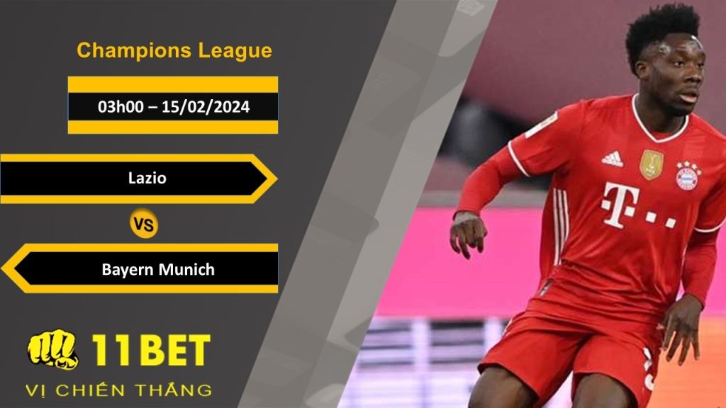 11BET Soi kèo  Lazio vs Bayern Munich, 03h00, 15/02/2024