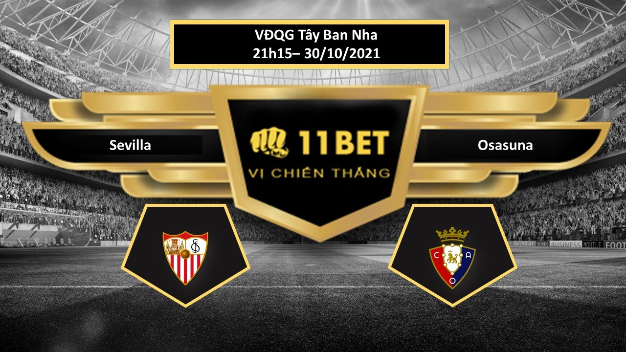 11BET Tip bóng đá Sevilla vs Osasuna , hôm nay 30/10/2021