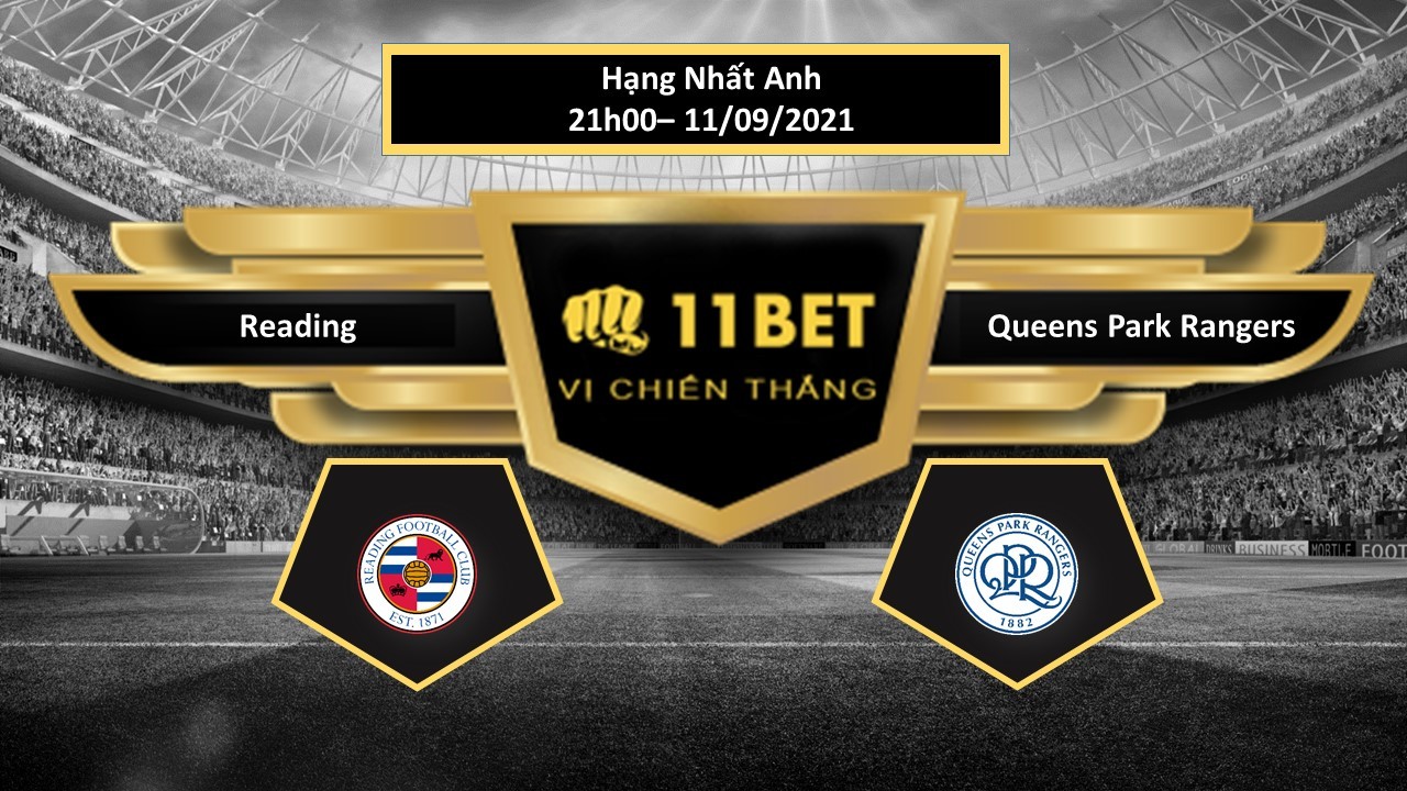 11BET Tip bóng đá Reading vs Queens Park Rangers ,  hôm nay 11/09/2021
