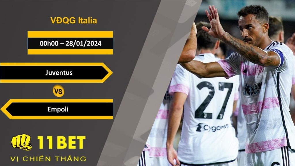 11BET Soi kèo Juventus vs Empoli, 00h00, 28/01/2024