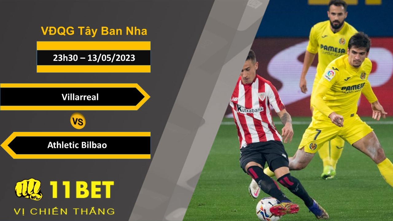 11BET Soi kèo Villarreal vs Athletic Bilbao, 23h30, 13/05/2023