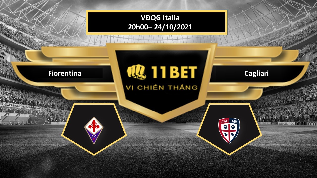 11BET Tip bóng đá Fiorentina vs Cagliari  ,  hôm nay 24/10/2021