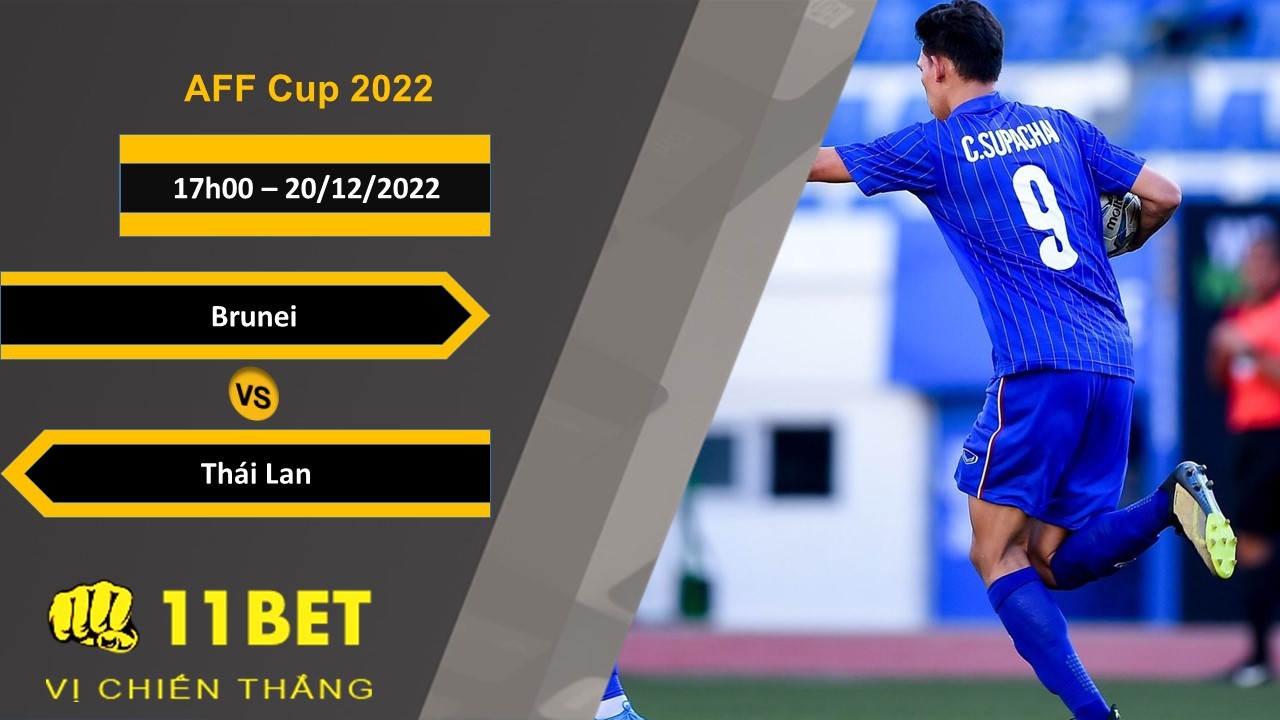 11BET Soi kèo Brunei vs Thái Lan, 17h00, 20/12/2022