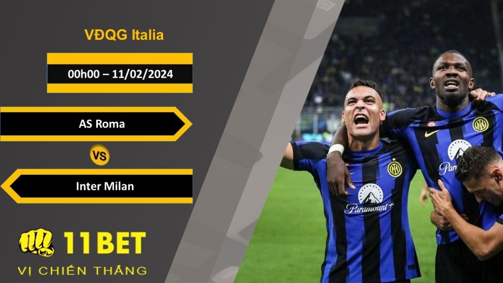 11BET Soi kèo  AS Roma vs Inter Milan, 00h00, 11/02/2024