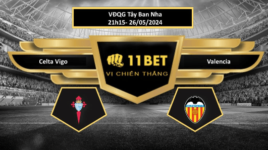 11BET Tip bóng đá  Celta Vigo vs Valencia, hôm nay 26/05/2024