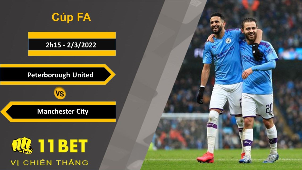 11BET Soi kèo Peterborough United vs Manchester City, 2h15, 2/3/2022