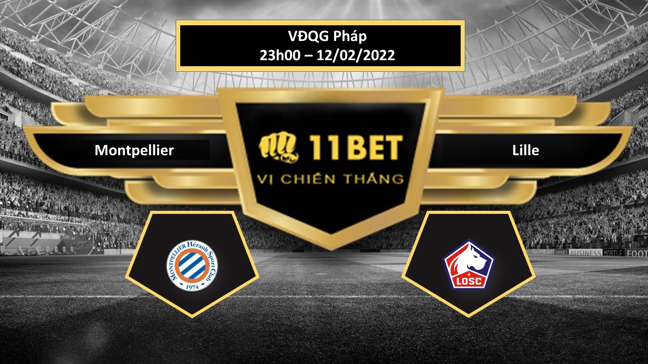 11BET Tip bóng đá  Montpellier vs Lille  , hôm nay 12/02/2022