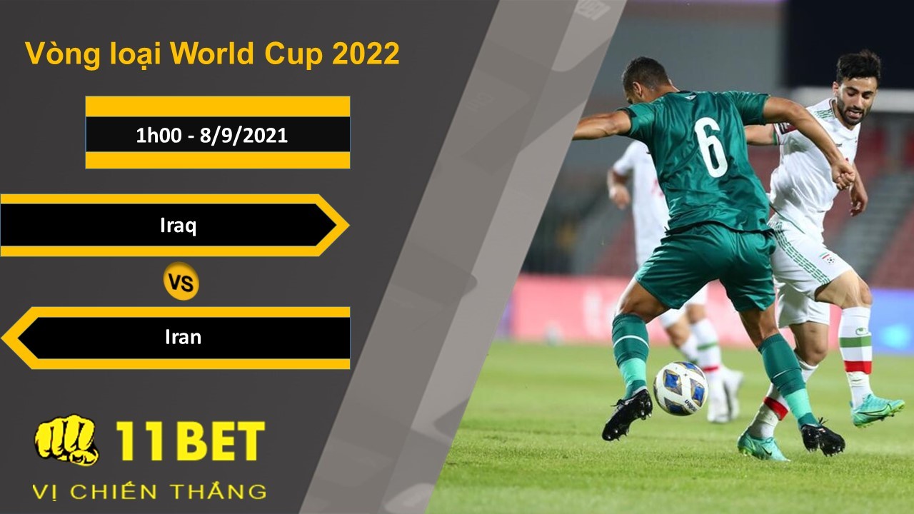 11BET Soi kèo Iraq vs Iran, 1h00, 8/9/2021