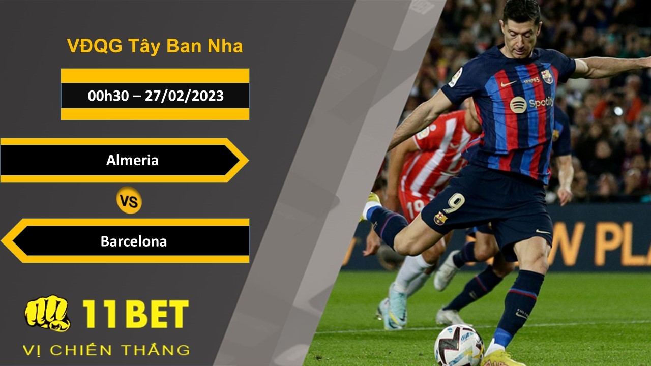 11BET Soi kèo  Almeria vs Barcelona , 00h30, 27/02/2023