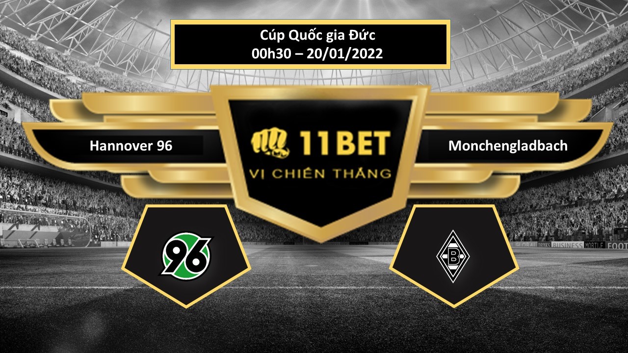 11BET Tip bóng đá Hannover 96 vs Borussia Monchengladbach , hôm nay 20/01/2022