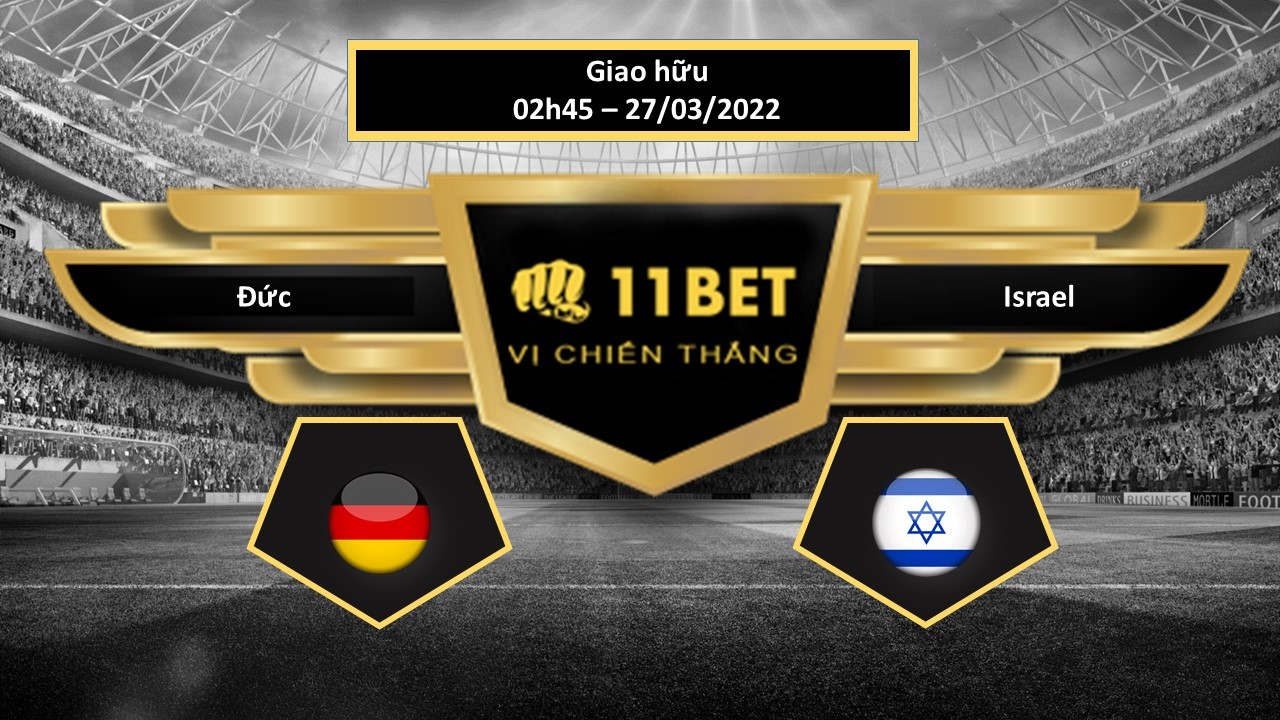 11BET Tip bóng đá Đức vs Israel , hôm nay 27/03/2022