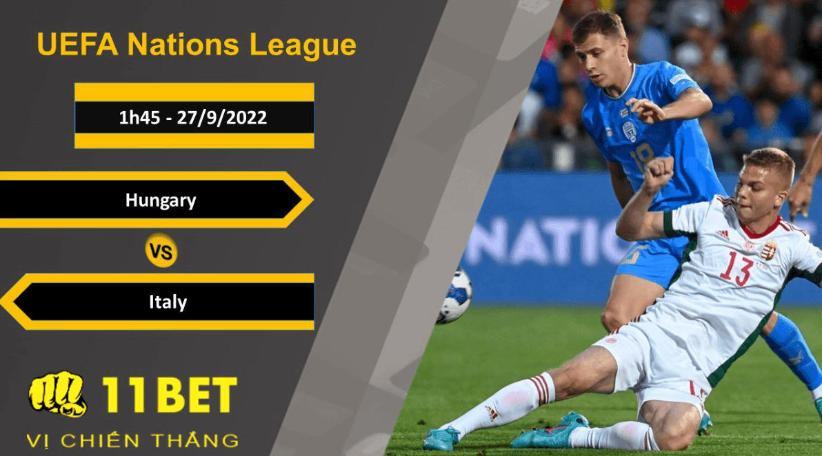 11BET Soi kèo Hungary vs Italia, 1h45, 27/9/2022