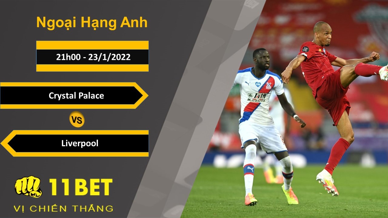 11BET Soi kèo Crystal Palace vs Liverpool, 21h00, 23/1/2022
