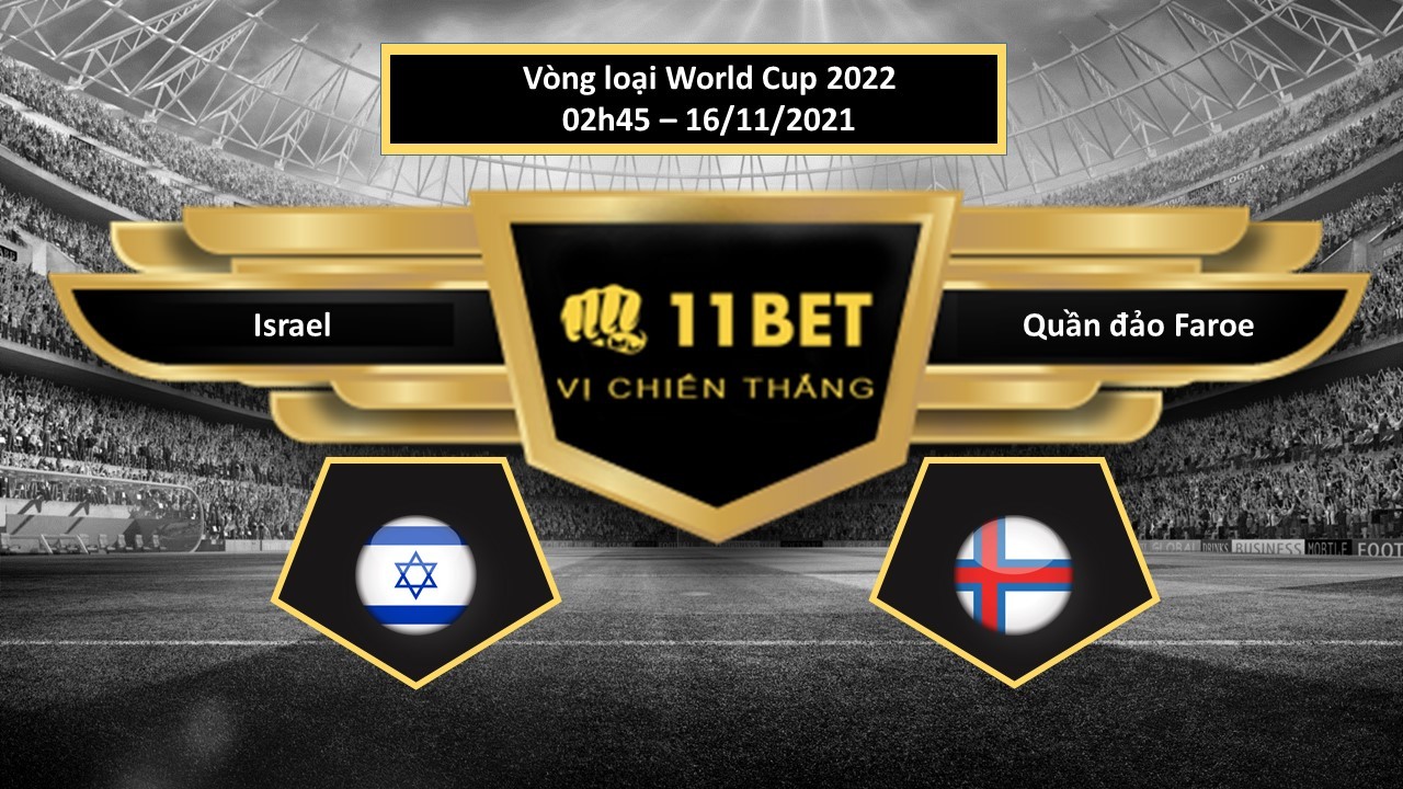 11BET Tip bóng đá Israel vs Quần đảo Faroe , hôm nay 16/11/2021