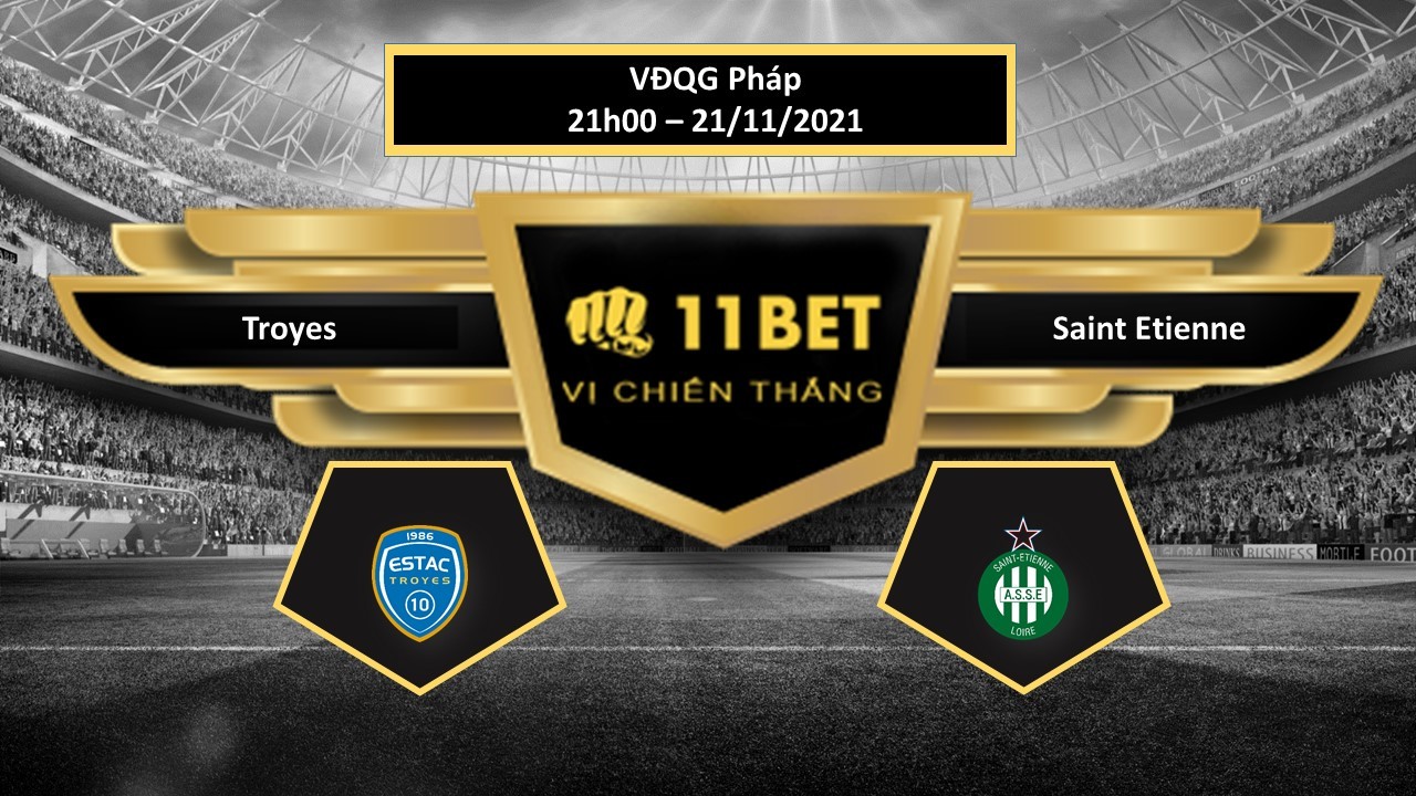 11BET Tip bóng đá Troyes vs Saint Etienne ,  hôm nay 21/11/2021