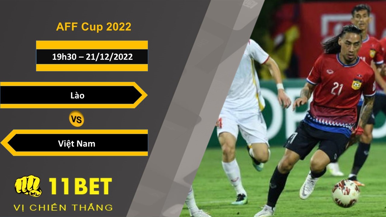 11BET Soi kèo Lào vs Việt Nam, 19h30, 21/12/2022