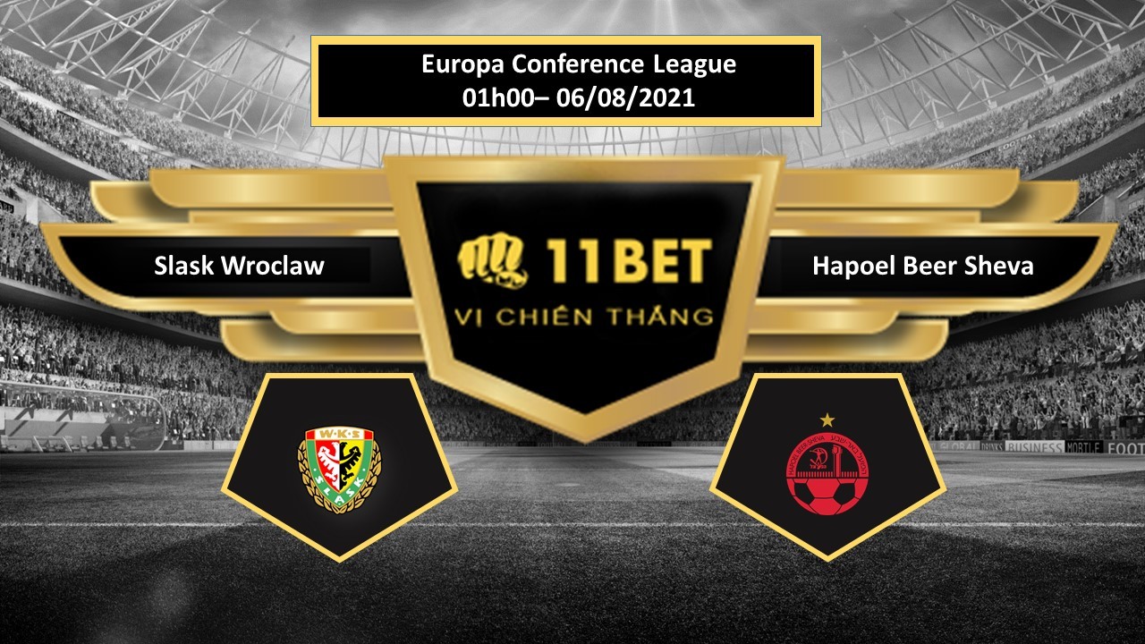 11BET Tip bóng đá Slask Wroclaw vs Hapoel Beer Sheva , hôm nay 06/08/2021