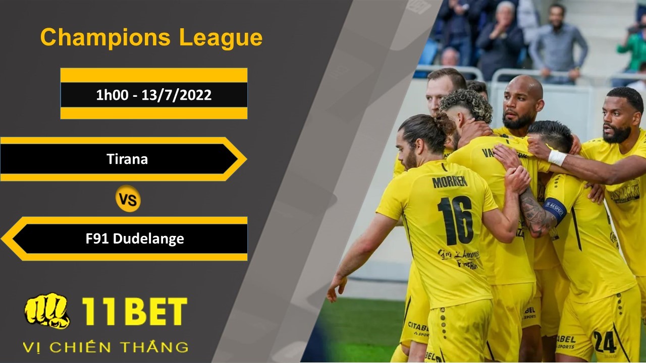 11BET Soi kèo Tirana vs F91 Dudelange, 1h00, 13/7/2022