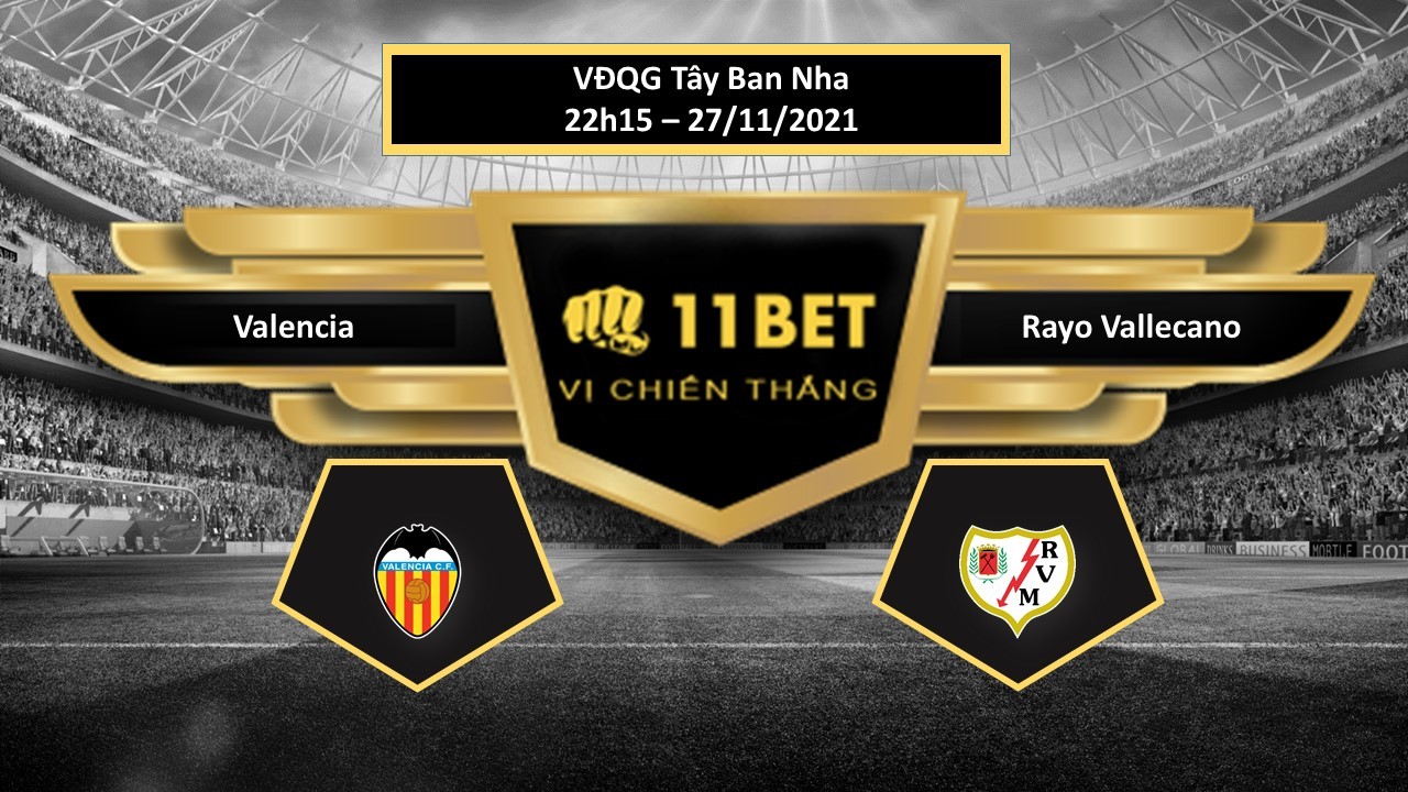 11BET Tip bóng đá Valencia vs Rayo Vallecano, hôm nay 27/11/2021