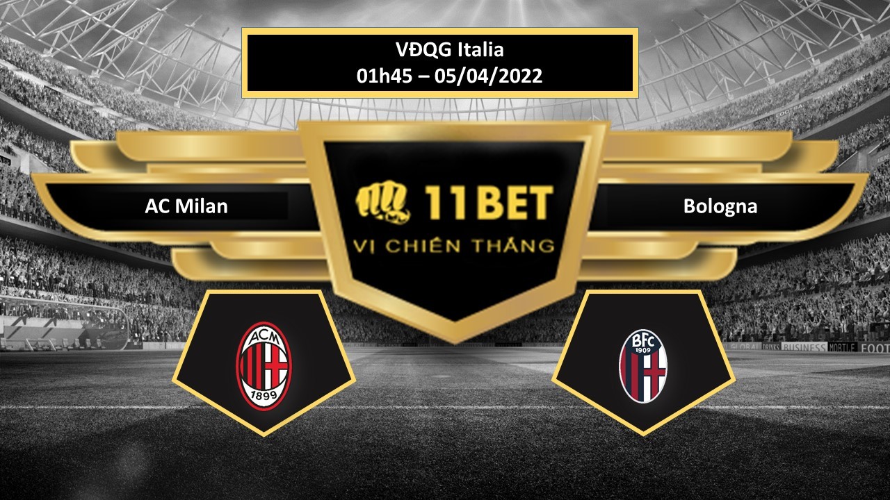 11BET Tip bóng đá   AC Milan vs Bologna , hôm nay 05/04/2022