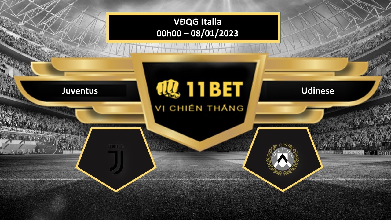 11BET Tip bóng đá Juventus vs Udinese, hôm nay 08/01/2023