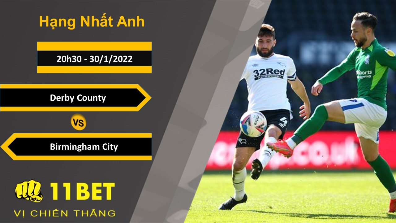 11BET Soi kèo Derby County vs Birmingham City, 20h30, 30/1/2022