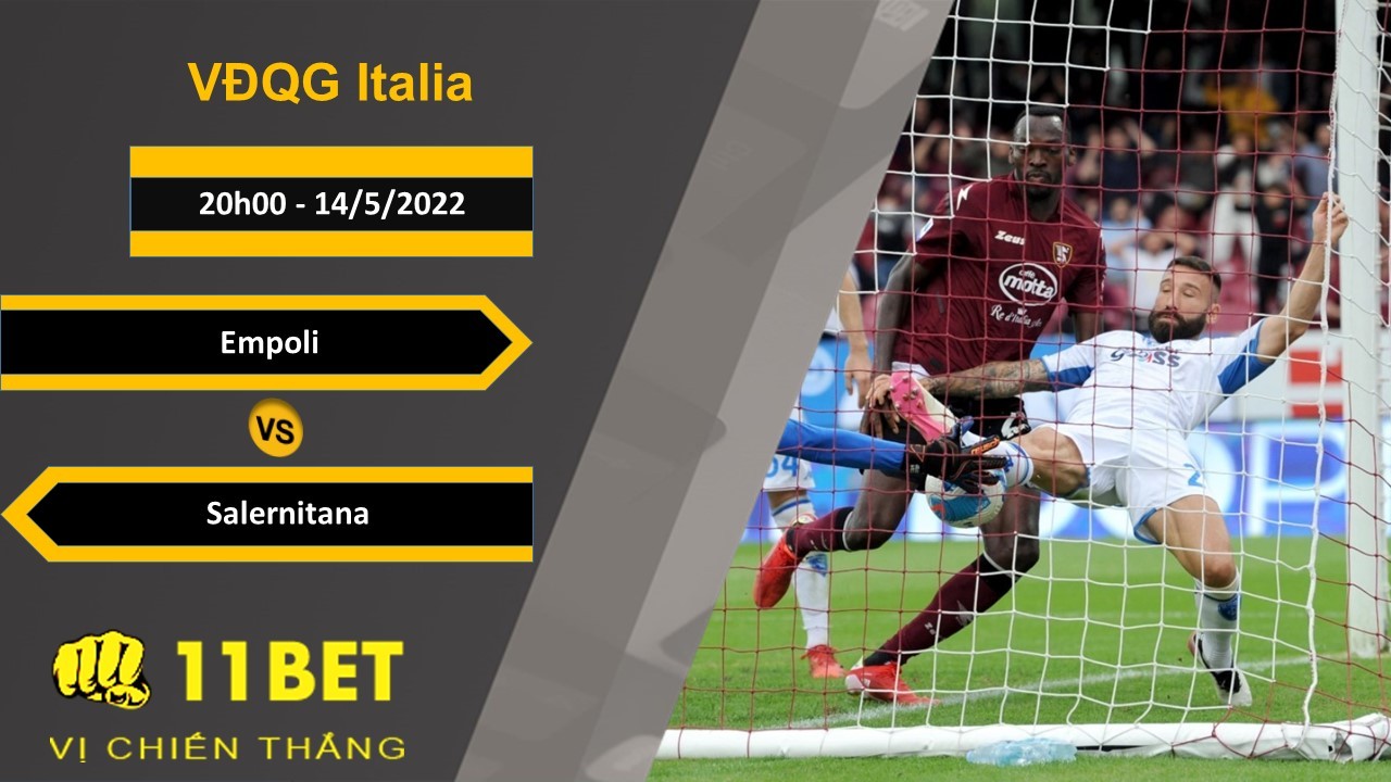 11BET Soi kèo Empoli vs Salernitana, 20h00, 14/5/2022