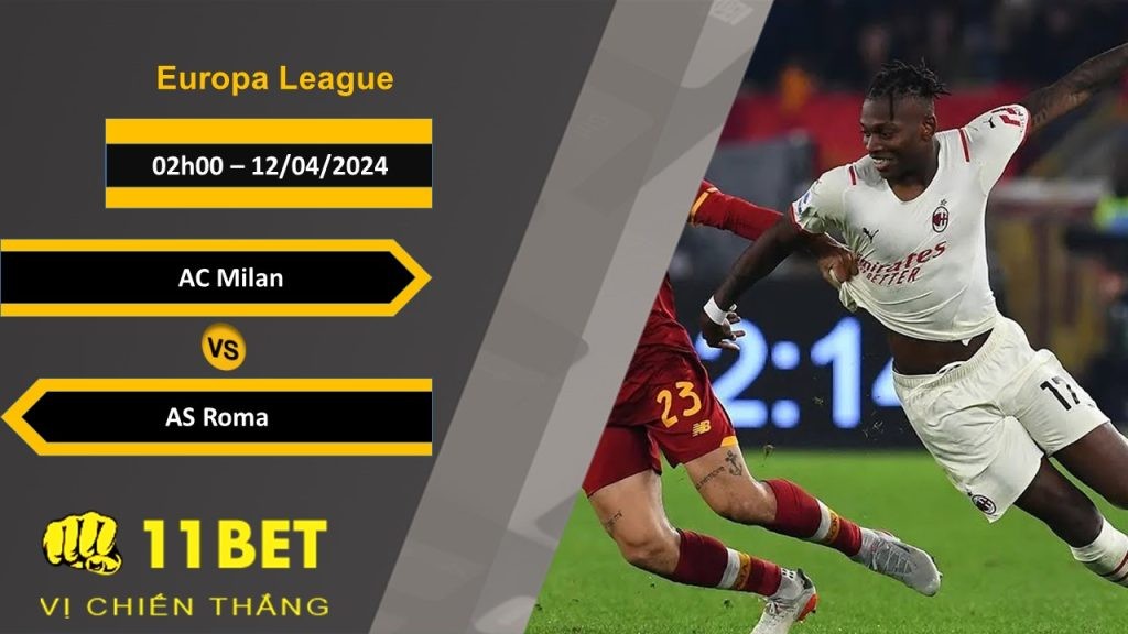 11BET Soi kèo  AC Milan vs AS Roma, 02h00, 12/04/2024
