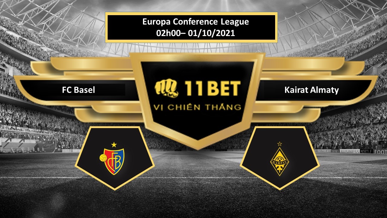 11BET Tip bóng đá FC Basel vs Kairat Almaty , hôm nay 01/10/2021