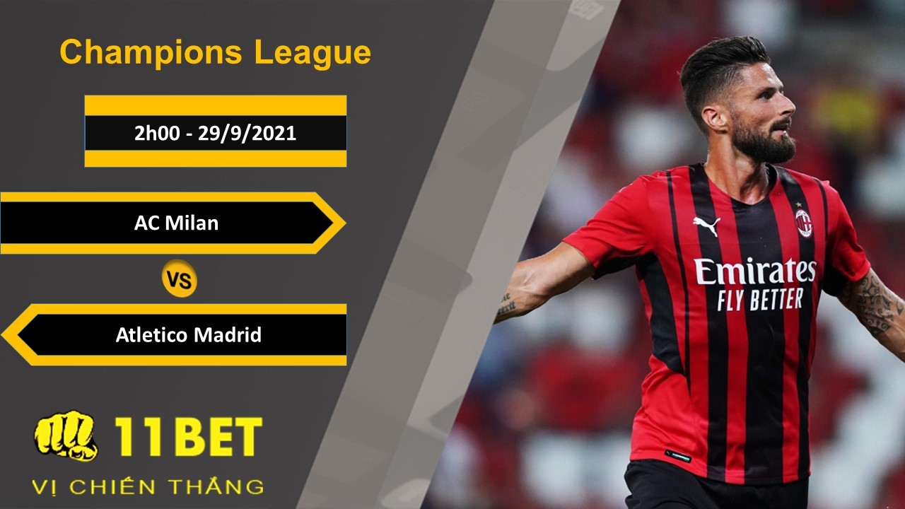 11BET Soi kèo AC Milan vs Atletico Madrid, 2h00, 29/9/2021