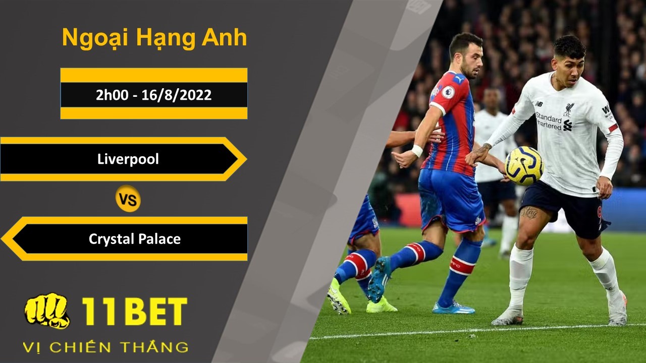 11BET Soi kèo Liverpool vs Crystal Palace, 2h00, 16/8/2022