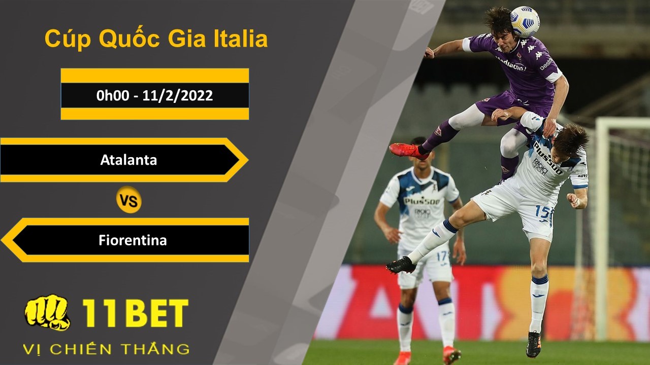11BET Soi kèo Atalanta vs Fiorentina, 0h00, 11/2/2022
