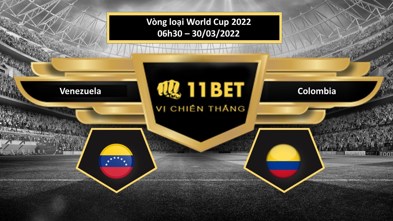 11BET Tip bóng đá Venezuela vs Colombia , hôm nay 30/03/2022