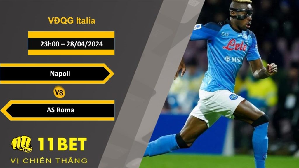 11BET Soi kèo Napoli vs AS Roma, 23h00, 28/04/2024