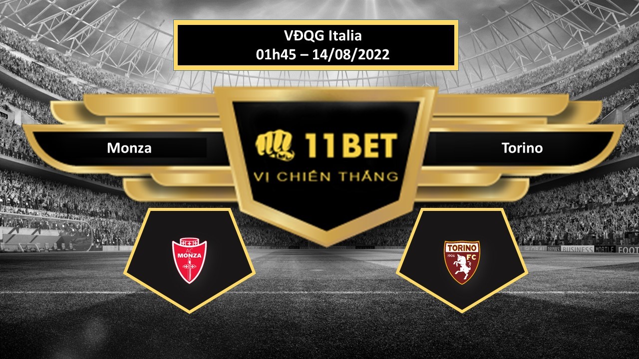 11BET Tip bóng đá   Monza vs Torino, hôm nay 14/08/2022